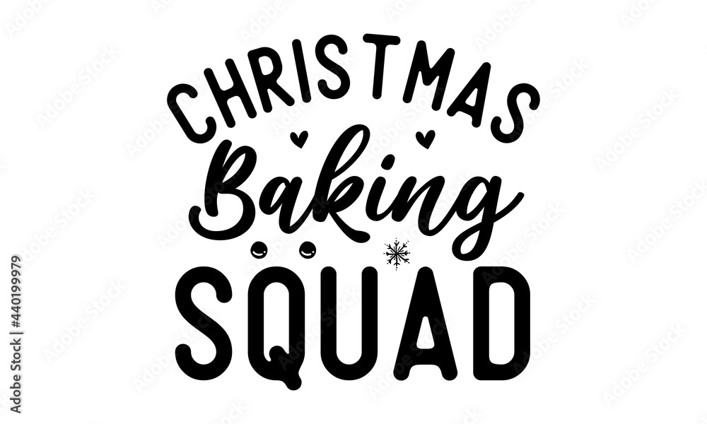 Christmas baking squad, Monochrome greeting card or invitation, Winter holiday poster template,  banners, textiles, gifts, shirts, mugs or other gifts, Isolated vector illustration
