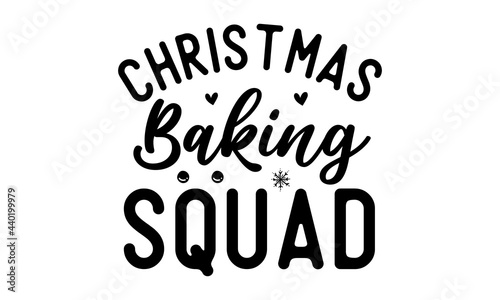 Christmas baking squad  Monochrome greeting card or invitation  Winter holiday poster template   banners  textiles  gifts  shirts  mugs or other gifts  Isolated vector illustration