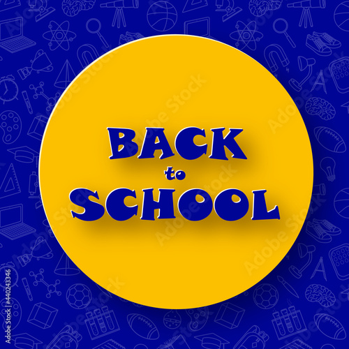 Paper art and craft style Back to school abstract background. Yellow circle paper shape on blue background with school elements doodle pattern.