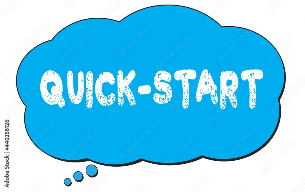 QUICK-START text written on a blue thought bubble. QUICK-START text written on a blue thought bubble.