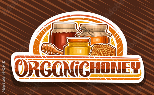 Vector logo for Organic Honey, decorative cut paper sign board with illustration of rustic pots, glass jar and piece of honeycomb, banner with unique brush lettering for words organic honey on brown.