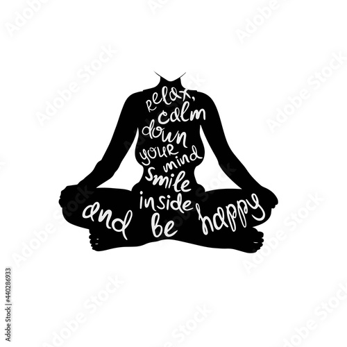 Vector illustration with female figure and lettering. Hand written phrase relax calm down yore mind smile in side and be happy. design with isolated silhouette of woman meditating in lotus position
