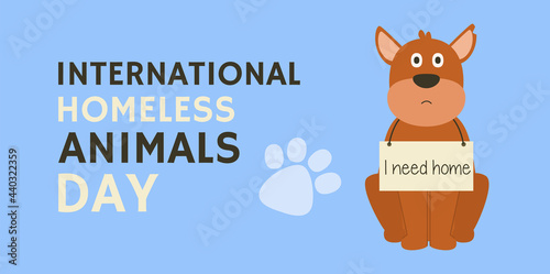 Concept for International homeless animals day. Vector banner with title and dog with sign I need home.