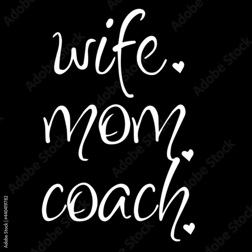wife mom coach on black background inspirational quotes,lettering design