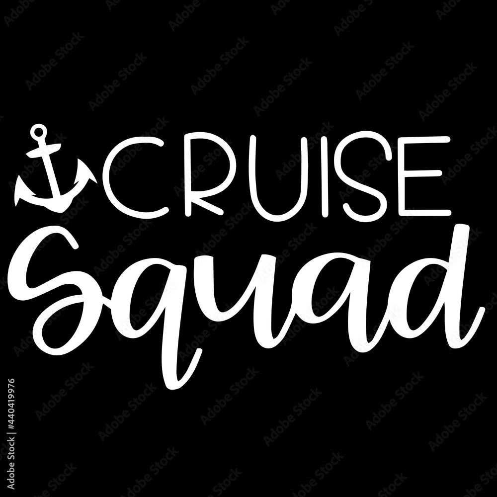 cruise squad on black background inspirational quotes,lettering design