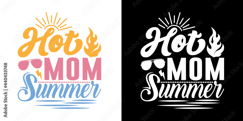 Hot Mom Summer SVG Cut File | Summer Svg | Sun Svg | Summer Time Svg | Funny  Mom Svg | Vacation Quotes | Summer T-shirt Design Stock Vector | Adobe Stock