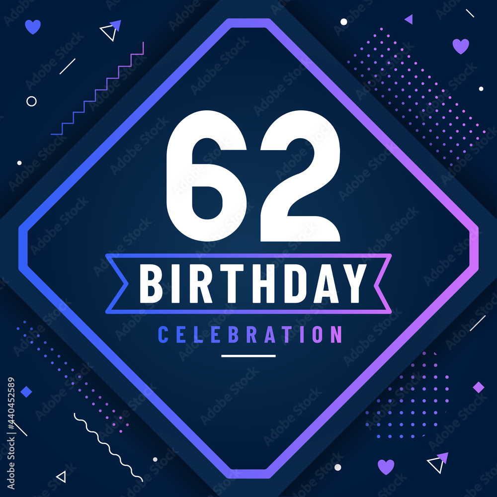 62 years birthday greetings card, 62 birthday celebration background ...