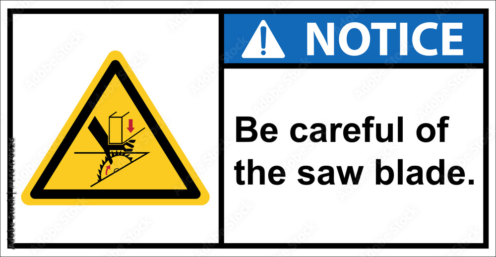 Be careful with the blades you use to cut wood.,Notic sign Be careful with the blades you use to cut wood.,Notic sign