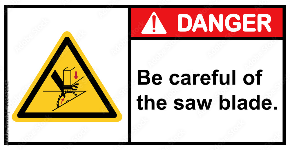 Be careful with the blades you use to cut wood.,Danger sign. Be careful with the blades you use to cut wood.,Danger sign.