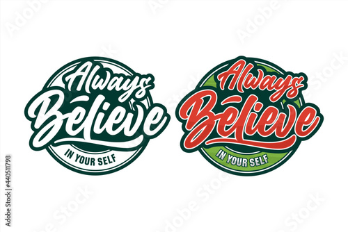 Lettering quote motivational Always believe in your self logo