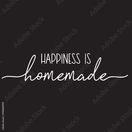 Wallpaper Mural happiness is homemade on black background inspirational quotes,lettering design Torontodigital.ca