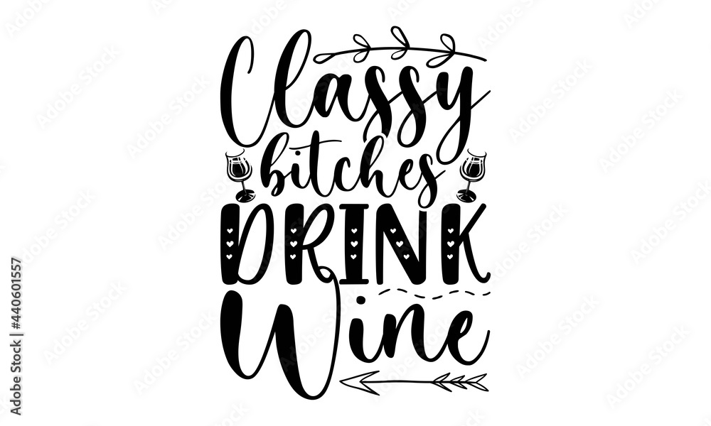 Class bitches drink wine SVG, wine quotes svg, wine sayings svg, wine glass  svg, wine tumbler