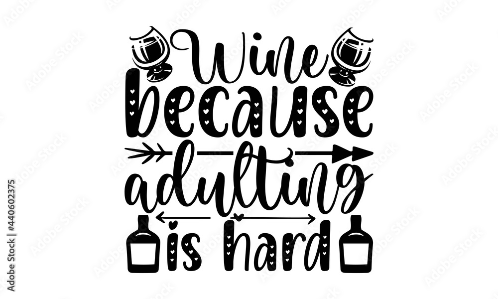 Wine because adulting is hard SVG, wine quotes svg, wine sayings svg ...