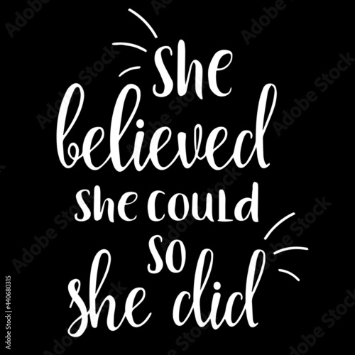 she believed she could so she did on black background inspirational quotes lettering design