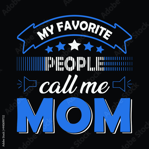 My favorite people call me mom