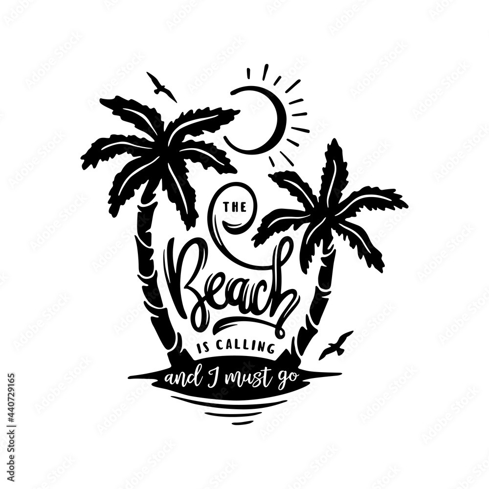 Beach is calling and I must go slogan hand drawn t-shirt design. Summer time related motivational typography inscription. Vector illustration.