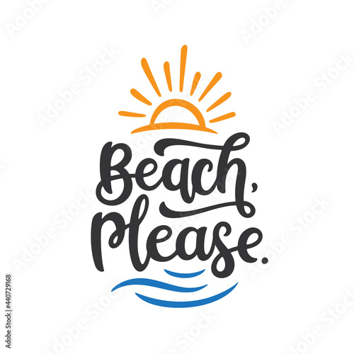 Beach please slogan hand drawn t-shirt design. Summer time related motivational typography inscription. Vector illustration.