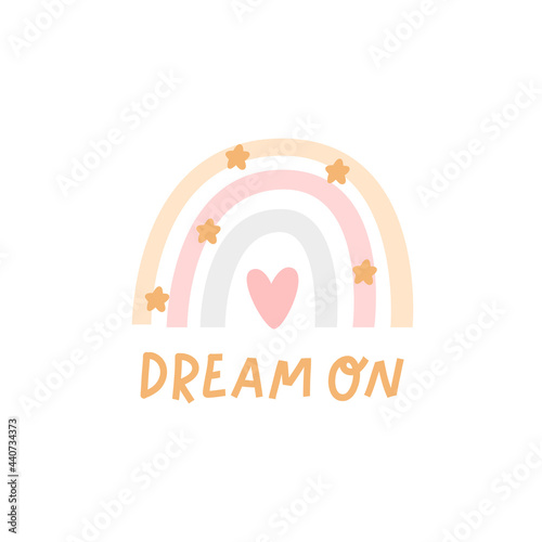 Nursery poster with cute raimnow and stars. Lettering phrase: Dream on. Vector illustration in Scandinavian style. Beautiful design for cards, kids print, poster, nursery decoration, logo.