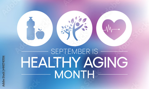 Healthy Aging month is observed every year in September  which gives national attention to focus on passions in life and the positive aspects of growing older. Vector illustration