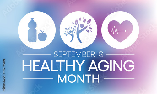 Healthy Aging month is observed every year in September, which gives national attention to focus on passions in life and the positive aspects of growing older. Vector illustration