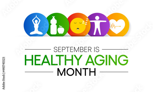 Healthy Aging month is observed every year in September, which gives national attention to focus on passions in life and the positive aspects of growing older. Vector illustration