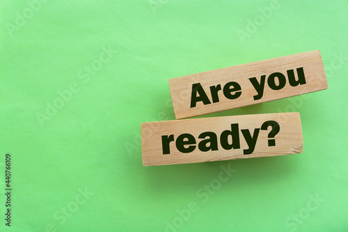 the text on wooden blocks : Are You Ready. Crisis management or exams preparation education concept. Back to school and back to work after quarantine concept.