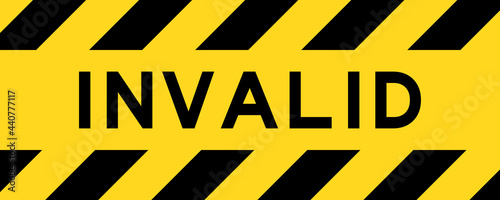 Yellow and black color with line striped label banner with word invalid