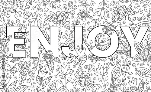 Enjoy. Cute hand drawn coloring pages  for kids and adults. Motivational quotes, text. Beautiful drawings for girls with patterns, details. Coloring book with flowers and tropical plants. Vector