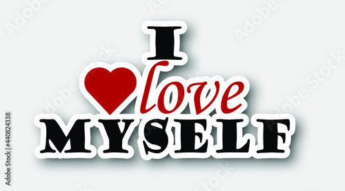 Sticker I love myself  isolated on white background. Motivational inspirational positive self quotes. Wording design, lettering. Vector illustration