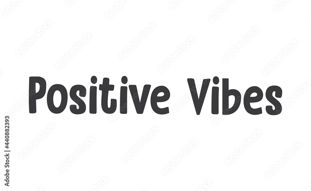 Positive vibes. Vector motivation phrase. Hand drawn lettering