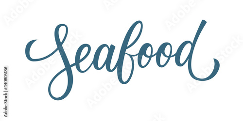 Seafood. Hand drawn calligraphy isolated on white background. Creative typography for your graphic design. Vector illustration.
