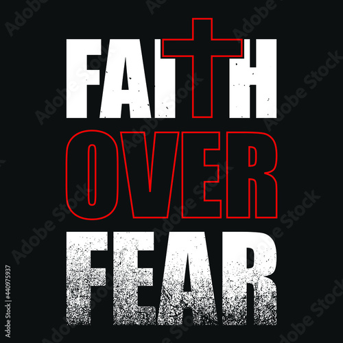 Faith over fear - Typography T shirt design vector