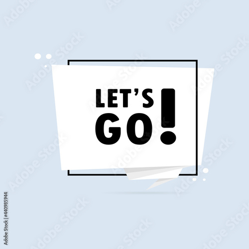 Let is go. Origami style speech bubble banner. Sticker design template with Let is go text. Vector EPS 10. Isolated on white background
