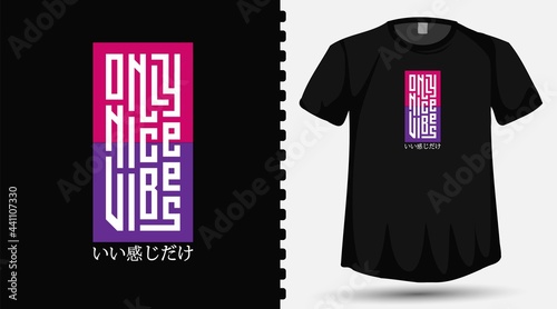 Only nice vibes japan translation. Only nice vibes square vertical typography lettering t shirt design template for print t shirt fashion clothing and poster