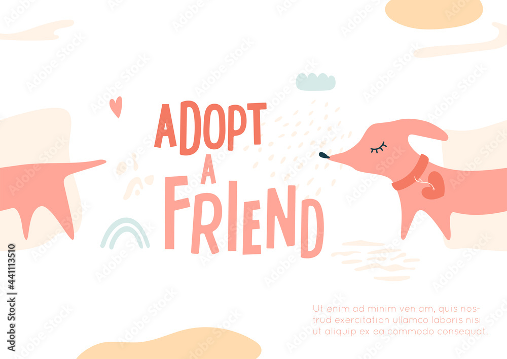 Adopt a friend concept. Cute dog. Dachshund, rainbow, heart, cloud, abstract shapes on background. Hand drawn text. Social advertising, flyer
