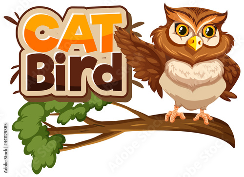 Owl on branch cartoon character with Cat Bird font banner isolated