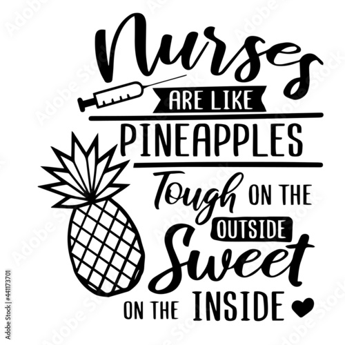 nurses are like pineapples inspirational quotes, motivational positive quotes, silhouette arts lettering design