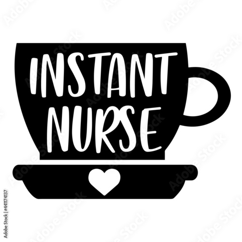 instant nurse inspirational quotes, motivational positive quotes, silhouette arts lettering design