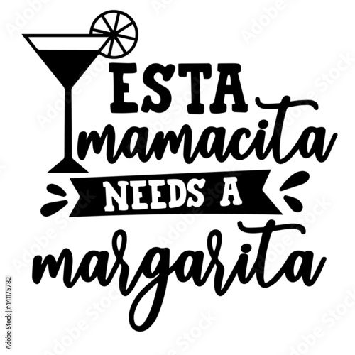 esta mamacita needs a margarita inspirational quotes, motivational positive quotes, silhouette arts lettering design