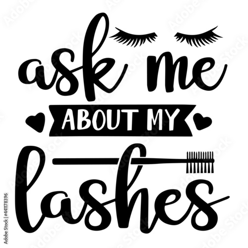 as me about my lashes inspirational quotes, motivational positive quotes, silhouette arts lettering design