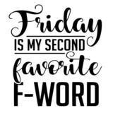 friday is my second favorite f-word inspirational quotes, motivational positive quotes, silhouette arts lettering design