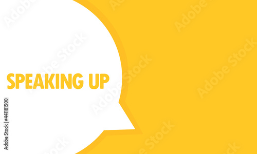 Speaking up speech bubble banner. Speaking up text. Can be used for business, marketing and advertising. Vector EPS 10. Isolated on white background