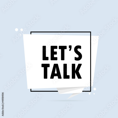Lets talk. Origami style speech bubble banner. Sticker design template with Let s talk text. Vector EPS 10. Isolated on white background