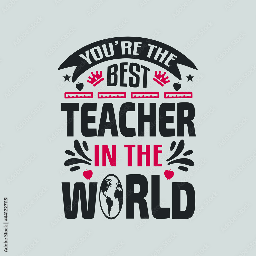 Naklejka premium you're the best teacher in the world -teacher t shirt design and quotes vector.