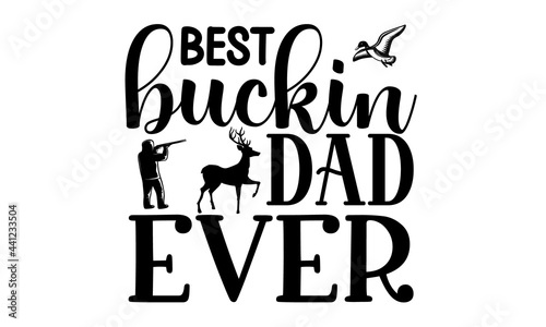Photographie best buckin  dad ever, Trophy hunting club mascot, hunter clothing print with re