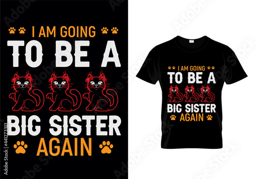 I am going to be a big sister again t-shirt design vector. Typography cat t-shirt design. cat t-shirt design for cat ​lover.
