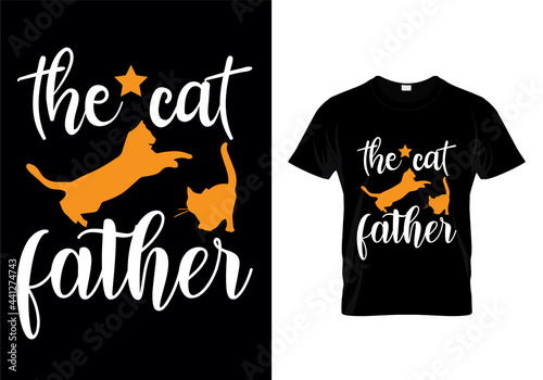 The cat father t-shirt design vector.  Typography cat t-shirt design. cat t-shirt design for cat ​lover.
