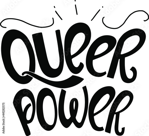 Queer power hand lettering quote. Pride month poster. Lgbtq community support banner. Equality and diversity of society.