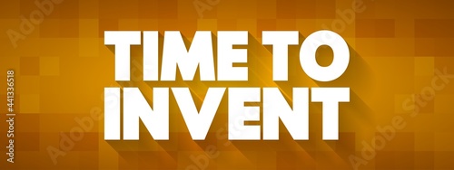Time To Invent text quote, concept background