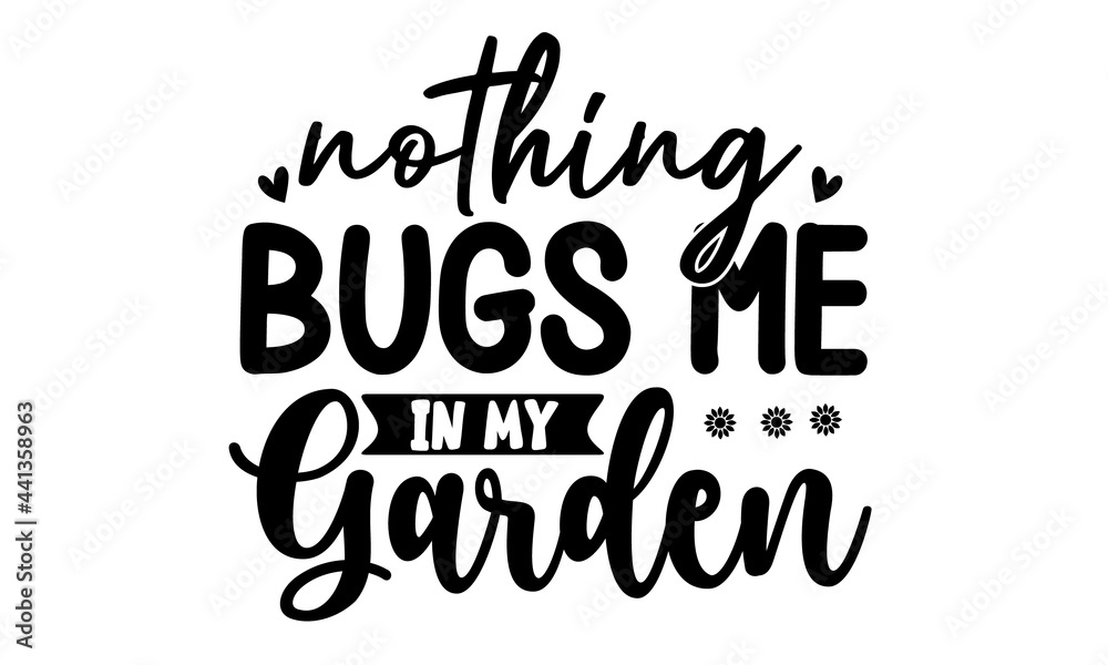 nothing bugs me in my garden, quote sketch typography, Circle nature icon,  Poster, sticker, home , shop, placard, print design, card, motivation print,  Typography poster